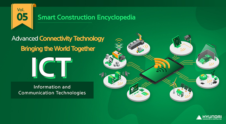 Smart Construction Encyclopedia Advanced connectivity technologies bringing the world together Information and communication technologies (ICT)